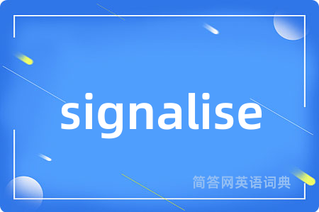 signalise是什么意思,signalise的中文翻译 signalise