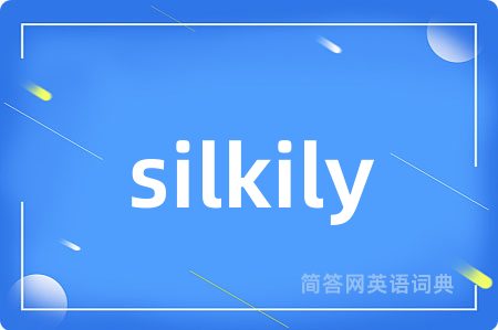 silkily