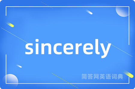 sincerely