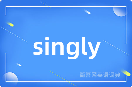singly