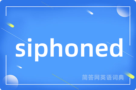siphoned