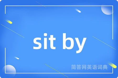 sit by