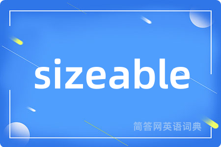 sizeable