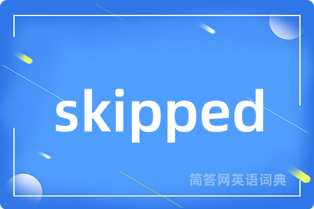 skipped