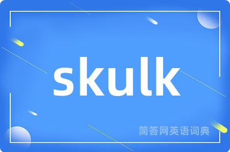 skulk