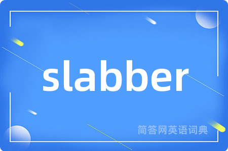 slabber