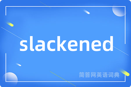 slackened