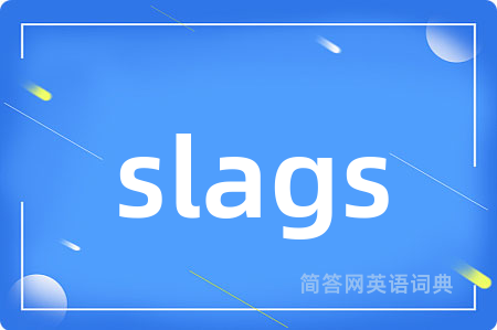 slags
