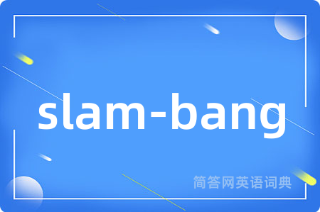 slam-bang