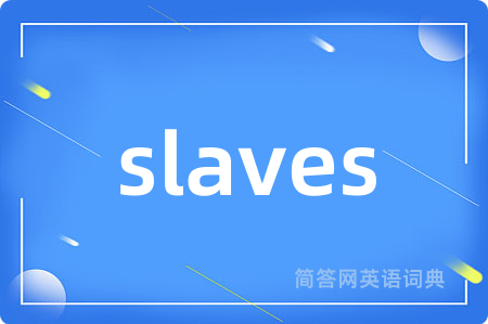 slaves