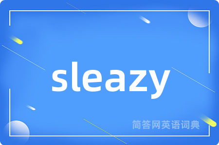 sleazy