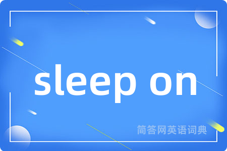 sleep on
