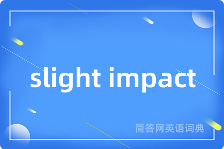 slight impact