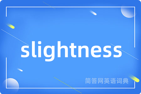 slightness