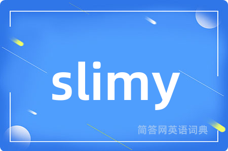 slimy