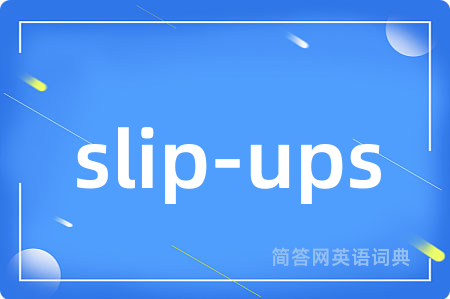 slip-ups