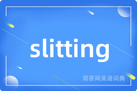 slitting