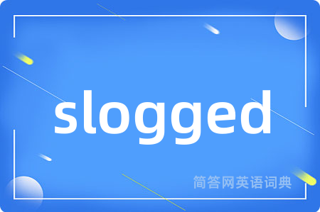 slogged