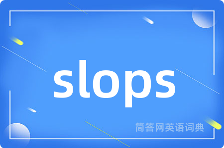 slops