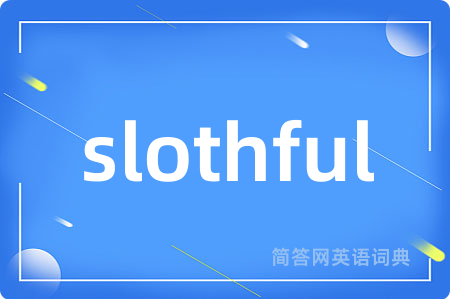 slothful