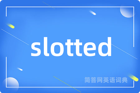 slotted