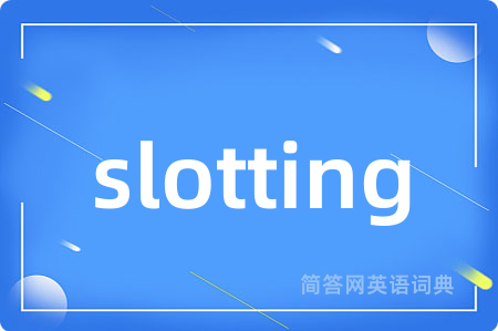 slotting