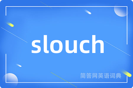 slouch