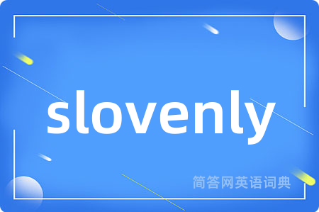 slovenly