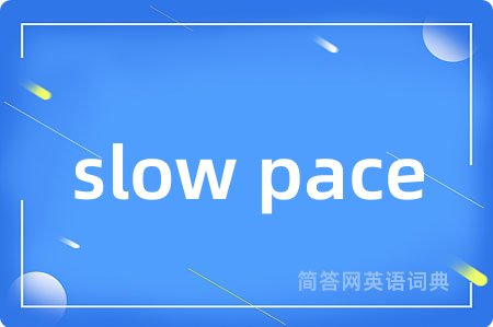 slow pace
