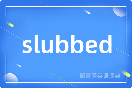 slubbed