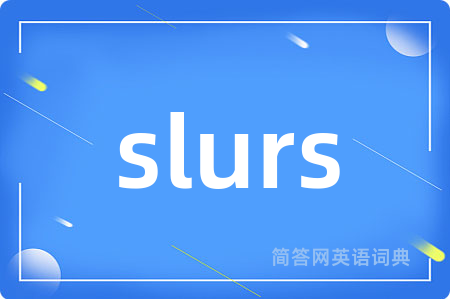 slurs