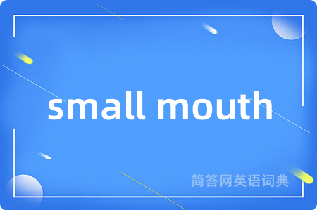 small mouth