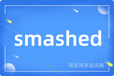 smashed