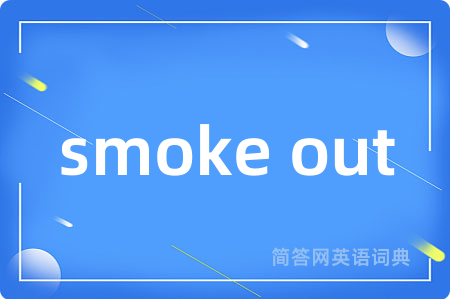 smoke out