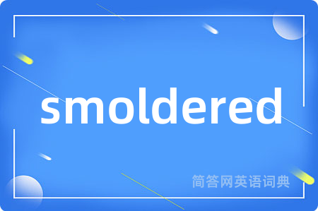 smoldered