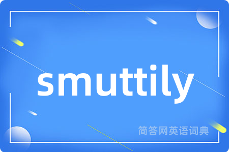 smuttily