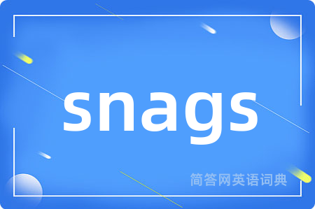 snags