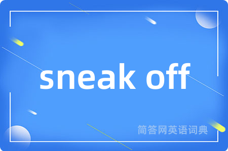 sneak off