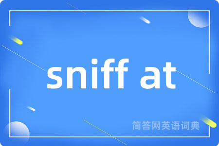 sniff at