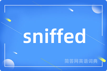 sniffed