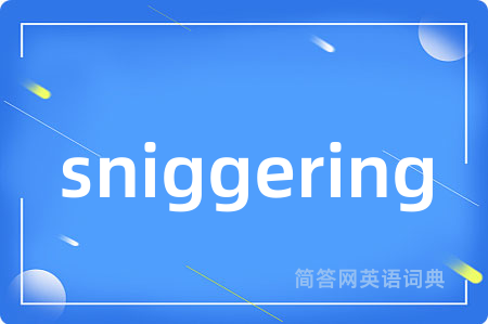 sniggering