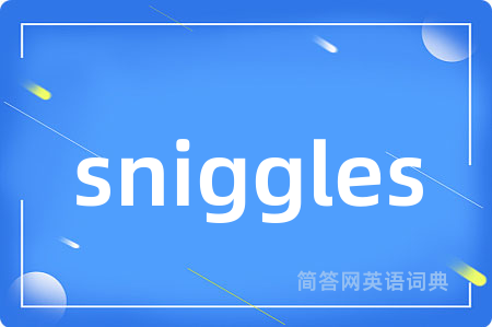 sniggles