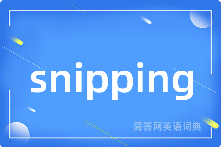 snipping