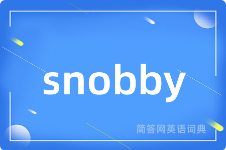 snobby