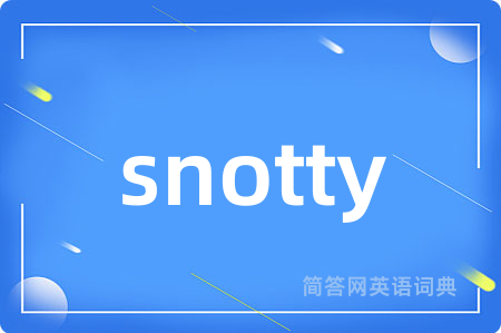 snotty
