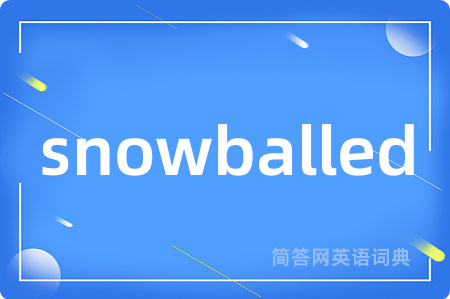 snowballed