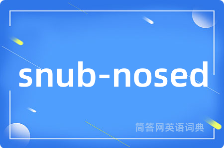 snub-nosed