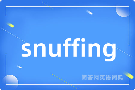 snuffing