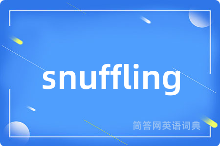 snuffling