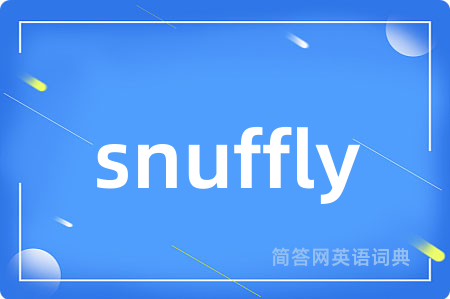 snuffly